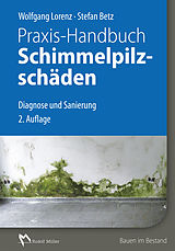 E-Book (pdf) Praxis-Handbuch Schimmelpilzschäden - E-Book (PDF) von Wolfgang Lorenz, Stefan Betz