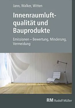 E-Book (pdf) Innenraumluftqualität und Bauprodukte - E-Book (PDF) von Gottfried Walker, Jutta Witten, Oliver Jann