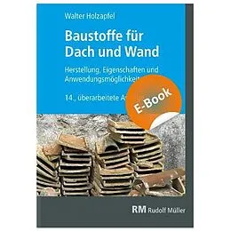E-Book (pdf) Baustoffe für Dach und Wand - E-Book (PDF) von Walter Holzapfel