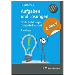 E-Book (pdf) Aufgaben und Lösungen für die Ausbildung im Dachdeckerhandwerk - E-Book (PDF) von Berthold Schauerte, Christian Geschke, Christoph Aufderbeck