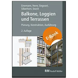 E-Book (pdf) Balkone, Loggien und Terrassen - E-Book (PDF) von Axel Einemann, Michael Siegwart, Michael Silberhorn