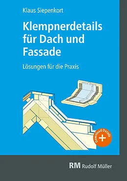E-Book (pdf) Klempnerdetails für Dach und Fassade - E-Book (PDF) von Klaus Siepenkort