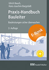 E-Book (pdf) Praxis-Handbuch Bauleiter - E-Book (PDF) von Ullrich Bauch, Hans-Joachim Bargstädt