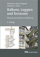 Fester Einband Balkone, Loggien und Terrassen, 3. Auflage von Axel Einemann, Michael Siegwart, Michael Silberhorn