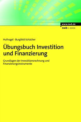 E-Book (pdf) Übungsbuch Investition und Finanzierung von Wolfgang Hufnagel, Beate Burgfeld-Schächer