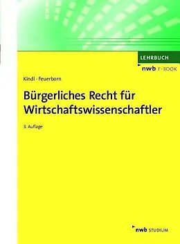 E-Book (pdf) Bürgerliches Recht für Wirtschaftswissenschaftler von Johann Kindl, Andreas Feuerborn