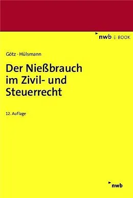 E-Book (pdf) Der Nießbrauch im Zivil- und Steuerrecht von Hellmut Götz, Christoph Hülsmann