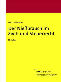 E-Book (pdf) Der Nießbrauch im Zivil- und Steuerrecht von Hellmut Götz, Christoph Hülsmann