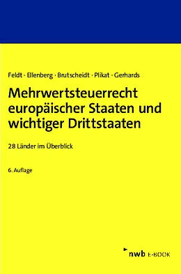 E-Book (pdf) Mehrwertsteuerrecht europäischer Staaten und wichtiger Drittstaaten von Matthias Feldt, Diana Ellenberg, Erik Brutscheidt
