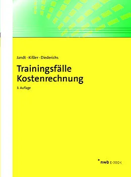 E-Book (pdf) Trainingsfälle Kostenrechnung von Jürgen Jandt, Martin Kißler, Marc Diederichs
