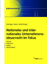 E-Book (pdf) Nationales und internationales Unternehmenssteuerrecht im Fokus von Arne Schnitger, Stephan Rasch, Florian Holle