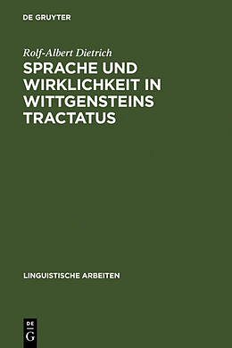 Fester Einband Sprache und Wirklichkeit in Wittgensteins Tractatus von Rolf-Albert Dietrich
