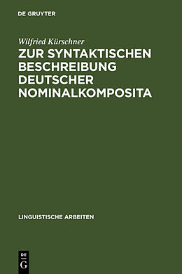 Fester Einband Zur syntaktischen Beschreibung deutscher Nominalkomposita von Wilfried Kürschner