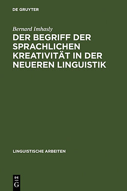 Fester Einband Der Begriff der sprachlichen Kreativität in der neueren Linguistik von Bernard Imhasly