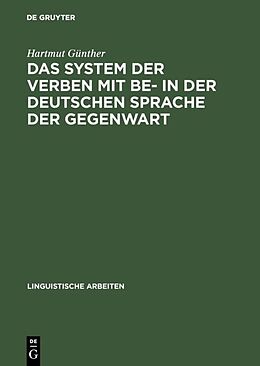 Fester Einband Das System der Verben mit BE- in der deutschen Sprache der Gegenwart von Hartmut Günther