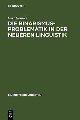 Fester Einband Die Binarismus-Problematik in der neueren Linguistik von Gert Henrici