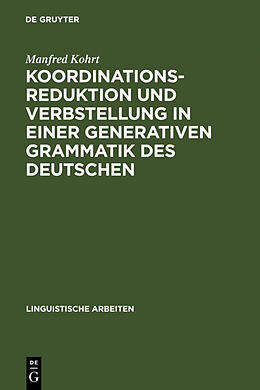Fester Einband Koordinationsreduktion und Verbstellung in einer generativen Grammatik des Deutschen von Manfred Kohrt