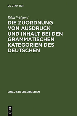 Fester Einband Die Zuordnung von Ausdruck und Inhalt bei den grammatischen Kategorien des Deutschen von Edda Weigand