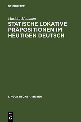 Fester Einband Statische lokative Präpositionen im heutigen Deutsch von Markku Moilanen