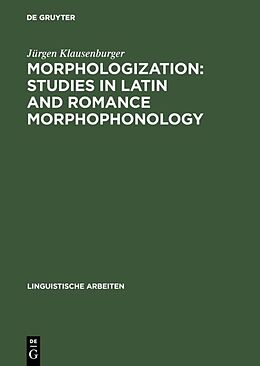 Livre Relié Morphologization: Studies in Latin and Romance Morphophonology de Jürgen Klausenburger