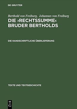 Fester Einband Berthold von Freiburg; Johannes von Freiburg: Die Rechtssumme Bruder Bertholds / Die handschriftliche Überlieferung von Berthold von Freiburg