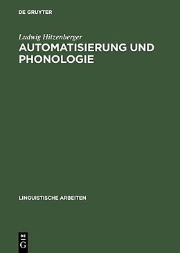 Fester Einband Automatisierung und Phonologie von Ludwig Hitzenberger