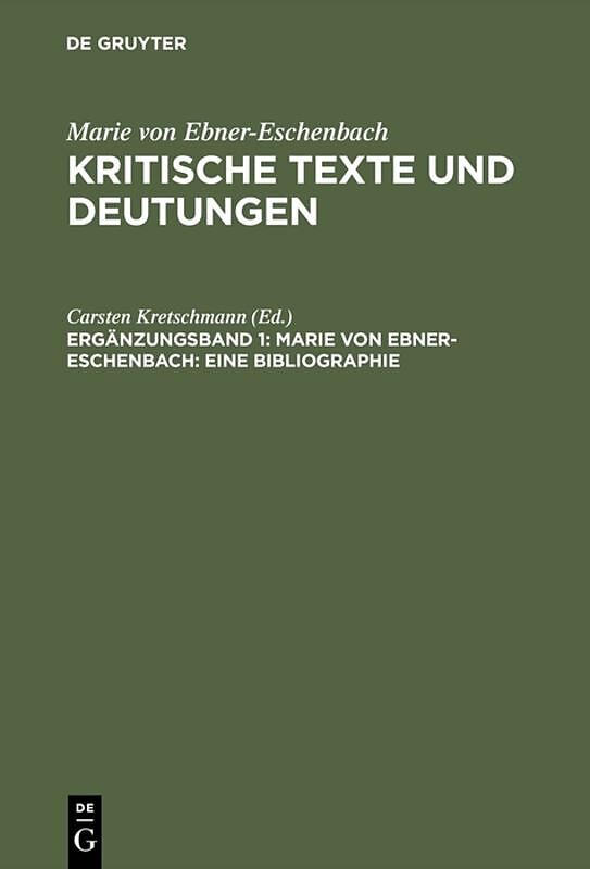 Marie von Ebner-Eschenbach: Kritische Texte und Deutungen / Marie von Ebner-Eschenbach: Eine Bibliographie