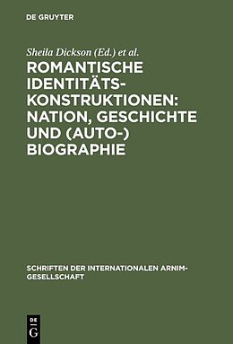 Fester Einband Romantische Identitätskonstruktionen: Nation, Geschichte und (Auto-)Biographie von 