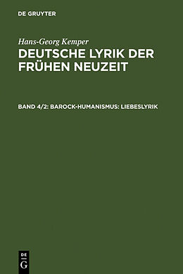 Fester Einband Hans-Georg Kemper: Deutsche Lyrik der frühen Neuzeit / Barock-Humanismus: Liebeslyrik von Hans-Georg Kemper