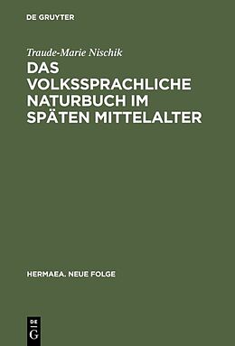 Fester Einband Das volkssprachliche Naturbuch im späten Mittelalter von Traude-Marie Nischik
