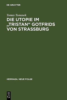 Fester Einband Die Utopie im &quot;Tristan&quot; Gotfrids von Straßburg von Tomas Tomasek