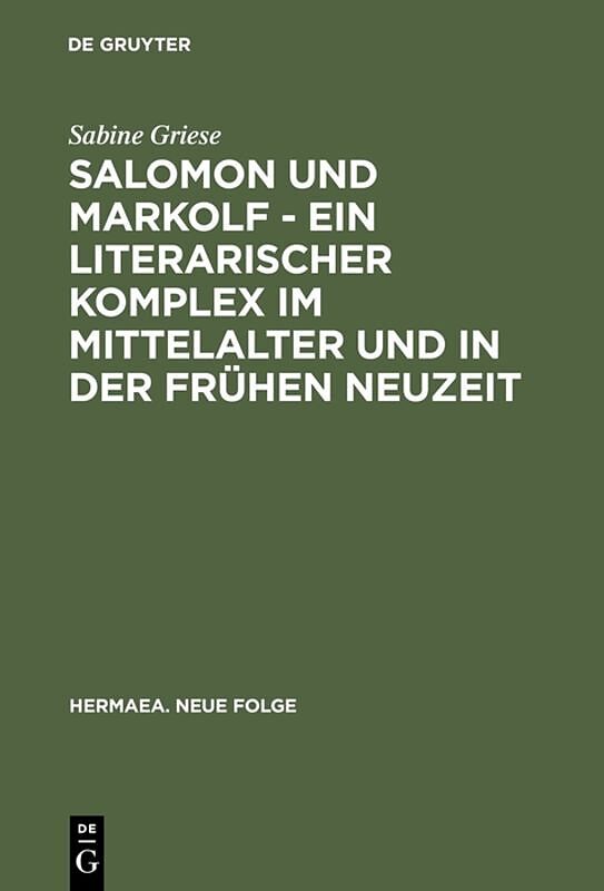Salomon und Markolf  Ein literarischer Komplex im Mittelalter und in der frühen Neuzeit