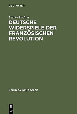 Fester Einband Deutsche Widerspiele der Französischen Revolution von Ulrike Dedner
