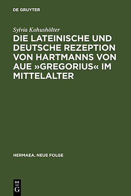 Fester Einband Die lateinische und deutsche Rezeption von Hartmanns von Aue »Gregorius« im Mittelalter von Sylvia Kohushölter