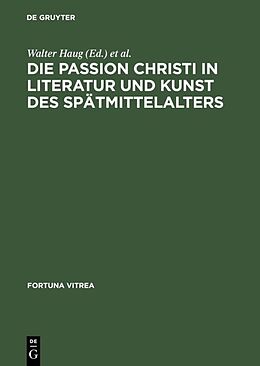Fester Einband Die Passion Christi in Literatur und Kunst des Spätmittelalters von 