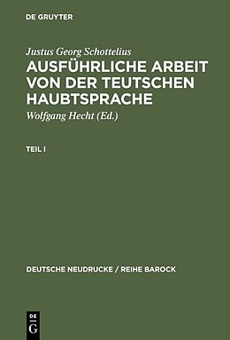 Fester Einband Ausführliche Arbeit von der teutschen HaubtSprache von Justus Georg Schottelius