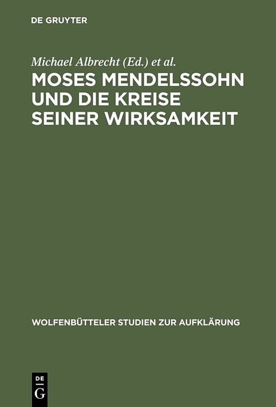 Moses Mendelssohn und die Kreise seiner Wirksamkeit