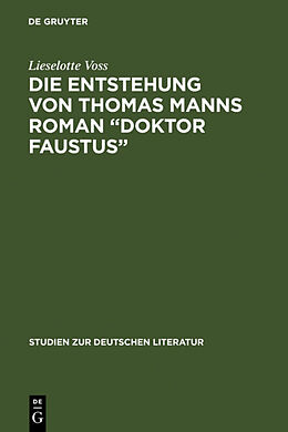 Fester Einband Die Entstehung von Thomas Manns Roman &quot;Doktor Faustus&quot; von Lieselotte Voss