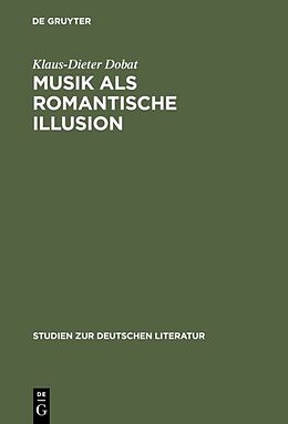 Fester Einband Musik als romantische Illusion von Klaus-Dieter Dobat