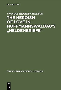 Livre Relié The Heroism of Love in Hoffmannswaldau's "Heldenbriefe" de Veronique Helmridge-Marsillian