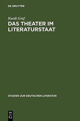 Fester Einband Das Theater im Literaturstaat von Ruedi Graf