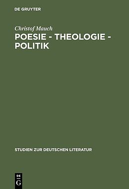Fester Einband Poesie - Theologie - Politik von Christof Mauch