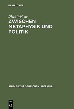 Fester Einband Zwischen Metaphysik und Politik von Dierk Wolters