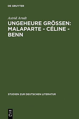 Fester Einband Ungeheure Größen: Malaparte - Céline - Benn von Astrid Arndt