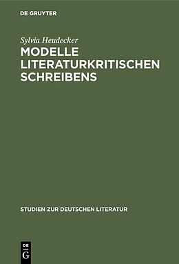 Kartonierter Einband Modelle literaturkritischen Schreibens von Sylvia Heudecker