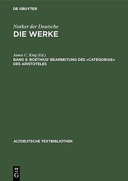 Fester Einband Notker der Deutsche: Die Werke Notkers des Deutschen / Boethius' Bearbeitung des »Categoriae« des Aristoteles von 