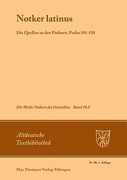 Kartonierter Einband Notker der Deutsche: Die Werke Notkers des Deutschen / Notker latinus von 
