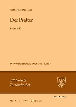 Kartonierter Einband Notker der Deutsche: Die Werke Notkers des Deutschen / Der Psalter von 