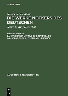 Fester Einband Notker der Deutsche: Die Werke Notkers des Deutschen / Boethius, »De consolatione Philosophiae«  Buch I/II von 