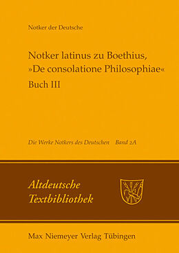 Fester Einband Notker der Deutsche: Die Werke Notkers des Deutschen / Notker latinus zu Boethius, »De consolatione Philosophiae« von 